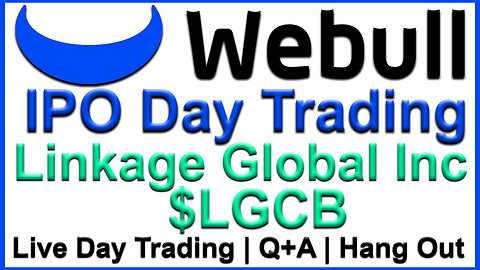 $LGCB - Webull IPO Stock Day Trading - Q+A - Hang Out - Linkage Global Inc