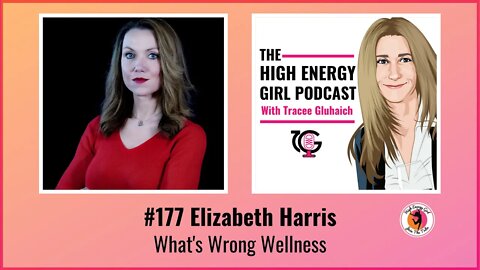 #177 Elizabeth Harris - What's Wrong Wellness