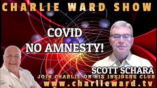 COVID, NO AMNESTY! WITH SCOTT SCHARA & CHARLIE WARD