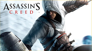 Assassin's Creed [2007 Game] (The Movie)