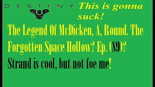 The Legend Of McDicken, A, Round. The Forgotten Space Hollow? Ep. (89)? #destiny2lightfall