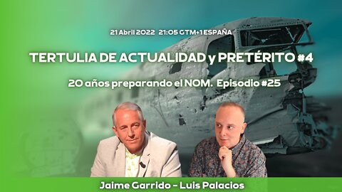 TERTULIA DE ACTUALIDAD y PRETÉRITO #4 con Jaime Garrido. 20 años preparando el NOM