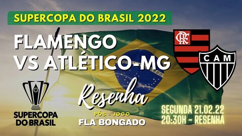SUPERCOPA DO BRASIL 2022 - FLAMENGO X ATLÉTICO-MG | CANAL FLA BONGADO |
