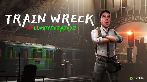 LIVE - Train Wreck w/Lumpy - #RumbleTakeover