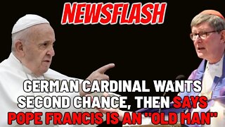 NEWSFLASH: Cardinal Calls Pope Francis "OLD MAN" and "Out of Touch with Reality", Wants 2nd Chance!