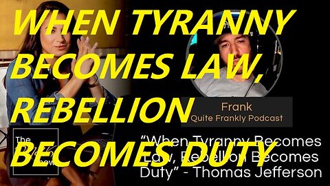 MEL K & FRANK OF QUITE FRANKLY | “WHEN TYRANNY BECOMES LAW, REBELLION BECOMES DUTY” - THOMAS JEFFERS