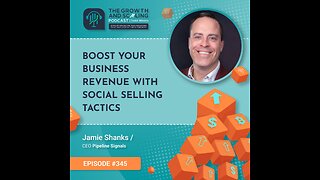 Ep#345 Jamie Shanks: Boost Your Business Revenue With Social Selling Tactics