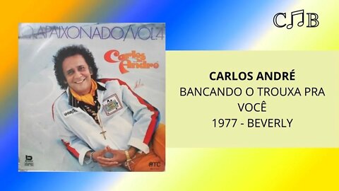 Carlos André - Bancando O Trouxa Pra Você