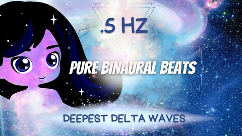 Pure Binaural Beats ⭐.5 Hz Deep Delta Waves ⭐Sleep Hygiene ⭐Regenerative Medicine ⭐