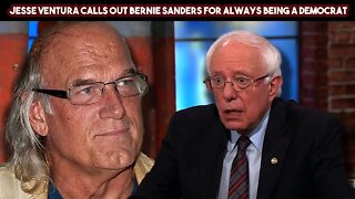 Jesse Ventura Calls Out Bernie Sanders For Always Being A Democrat