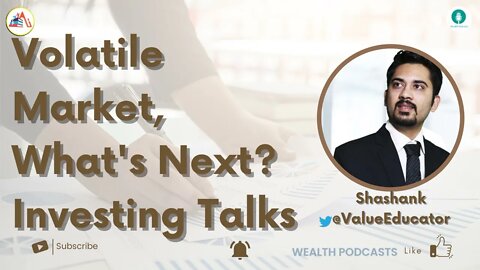 Volatile Market, What's Next? Investing Talks with Shashank