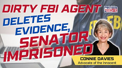 Dirty FBI Agent Deletes Evidence, Causing Conservative Senator To Be Imprisoned 18 Years | Connie Davies