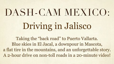 Dash-Cam Driving in Mexico » From Mascota to Puerto Vallarta, beautiful scenery, and a flat tire