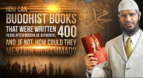 Dr. Zakir Naik | How can Buddhist Books that are Written 400 Years after Buddha be Authentic