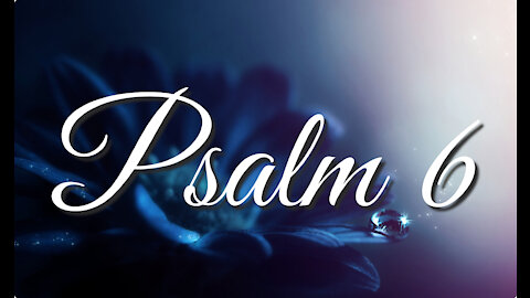 Psalm 6 | Music & Ambience