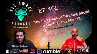 All Aware EP 402 - The Red Flags of Tyranny, Social Grooming, and Aliens!?