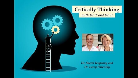 Critically Thinking with Dr. T and Dr. P Episode 93 - May 5 2022