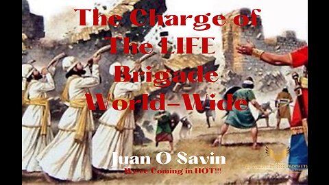Juan O Savin ~ The Charge of The LIFE Brigade World-Wide