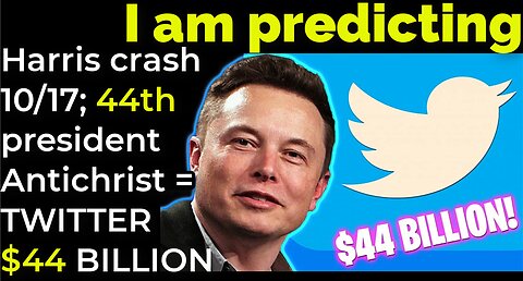 I am predicting: Harris' crash 10/17; 44th president is Antichrist = TWITTER $44 BILLION