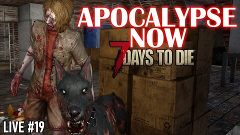 Apocalypse Now Mod | 7 Days to Die Alpha 20.5 | Ep 19 #live