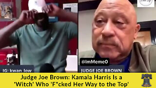 Judge Joe Brown: Kamala Harris Is a 'Witch' Who 'F*cked Her Way to the Top'