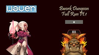 Waven - Bwork Dungeon Full Run Pt.1