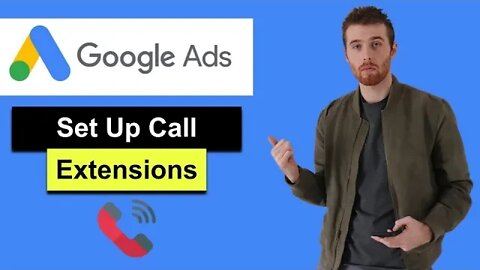 Google Ads Call Extension - How To Setup Call Extensions In Google Ads (2022)