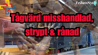 Tågvärd misshandlad, strypt och rånad!