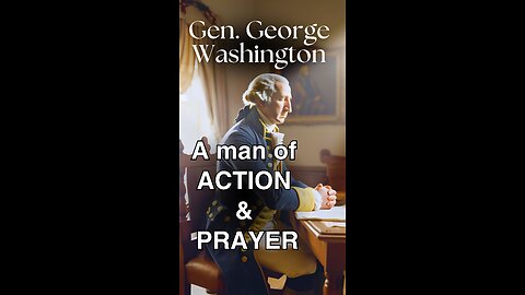 George Washington - Leading with Action and Prayer in the Revolutionary War 🙏