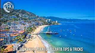 ZFK_TALKS #11: Puerto Vallarta Tips & Tricks