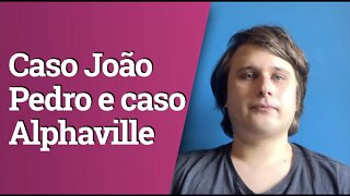 O caso João Pedro e o caso Alphaville