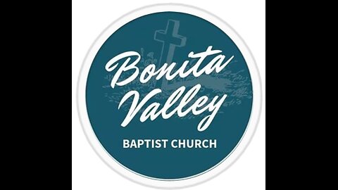 Bonita Valley Baptist Church Online