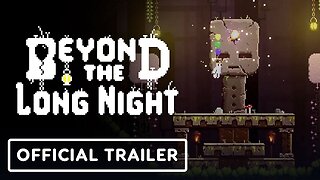 Beyond the Long Night - Official Release Date Trailer