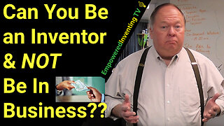 Can You Be an Inventor & Not Be in Business?