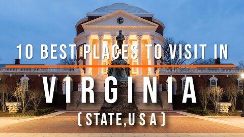 10 Best Places to Visit in Virginia - Travel Video