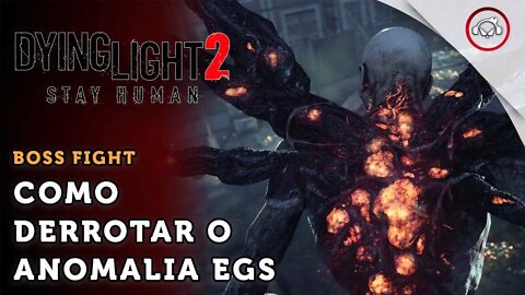 Dying Light 2 Stay Human, Boss fight, Como matar o boss anomalia EGS | super dica PT-BR