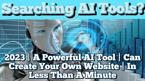 Searching AI Tools? 2023 | A Powerful AI Tool | Can Create Your Own Website | In Less Than A Minute