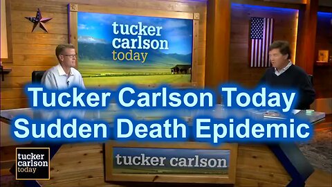 Tucker Carlson Today - Sudden Death Epidemic