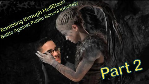 The Battle against the Public School Ideology - Lets Play Hellblade: Senua's Sacrifice (part 2)