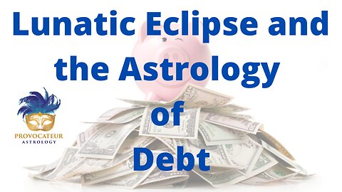 The Lunatic Eclipse and the Astrology of Debt