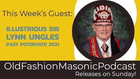 Old Fashion Masonic Podcast – Episode 47 – Lynn Ungles – Past Potentate – Master Mason