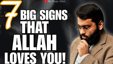 7 Big Signs That Allah Loves You!