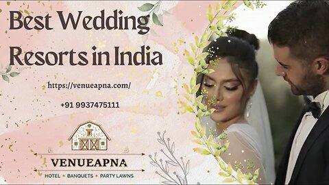 Picture-Perfect Weddings: Uncover the Best Wedding Resorts in India with Venueapna