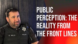 Public Perception: The Reality from the Front Lines