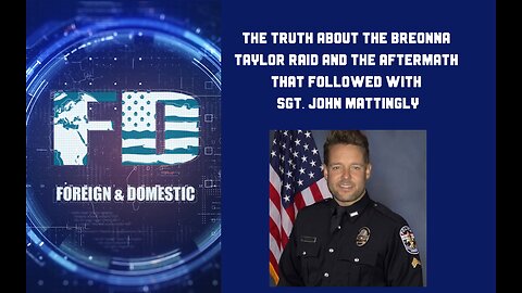 Breonna Taylor Narrative Debunked: Sgt. John Mattingly Was There, Raid & Aftermath TRUTH Revealed | Ep.6