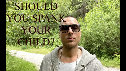 SHOULD YOU SPANK YOUR CHILD