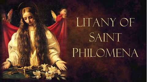 Litany-Prayer of Saint Philomena | Feast Day: August 11th