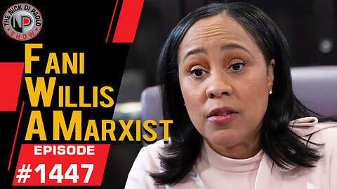 Fani Willis A Marxist | Nick Di Paolo Show #1447