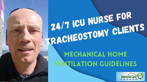 24/7 ICU Nurse for Tracheostomy Clients Mechanical Home Ventilation Guidelines