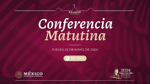 Conferencia de prensa matutina, desde Palacio Nacional. Jueves 23 de mayo 2024